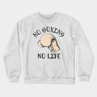 No Boxing No Life Crewneck Sweatshirt